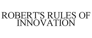 ROBERT'S RULES OF INNOVATION