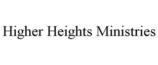 HIGHER HEIGHTS MINISTRIES