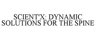 SCIENT'X: DYNAMIC SOLUTIONS FOR THE SPINE