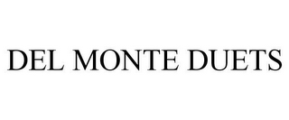 DEL MONTE DUETS