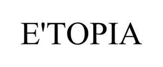 E'TOPIA