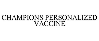 CHAMPIONS PERSONALIZED VACCINE