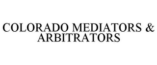 COLORADO MEDIATORS & ARBITRATORS