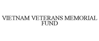 VIETNAM VETERANS MEMORIAL FUND