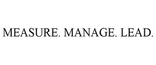 MEASURE. MANAGE. LEAD.