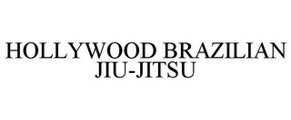 HOLLYWOOD BRAZILIAN JIU-JITSU