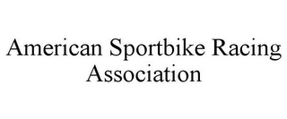 AMERICAN SPORTBIKE RACING ASSOCIATION