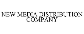 NEW MEDIA DISTRIBUTION COMPANY