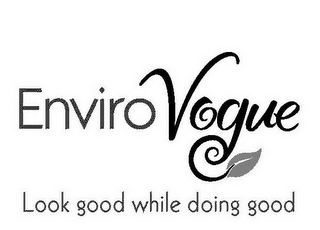 ENVIROVOGUE LOOK GOOD WHILE DOING GOOD