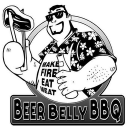 MAKE FIRE EAT MEAT BEER BELLY BBQ