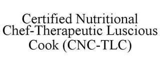 CERTIFIED NUTRITIONAL CHEF-THERAPEUTIC LUSCIOUS COOK (CNC-TLC)