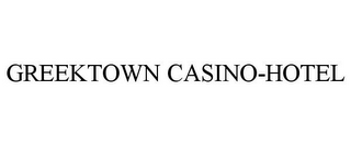 GREEKTOWN CASINO-HOTEL