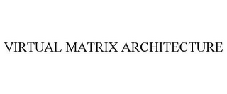 VIRTUAL MATRIX ARCHITECTURE