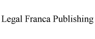 LEGAL FRANCA PUBLISHING