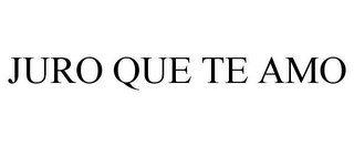 JURO QUE TE AMO