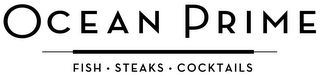 OCEAN PRIME FISH · STEAKS · COCKTAILS