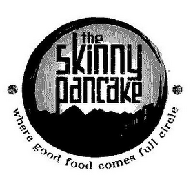 THE SKINNY PANCAKE WHERE GOOD FOOD COMES FULL CIRCLE