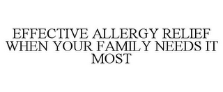 EFFECTIVE ALLERGY RELIEF WHEN YOUR FAMILY NEEDS IT MOST