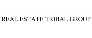 REAL ESTATE TRIBAL GROUP