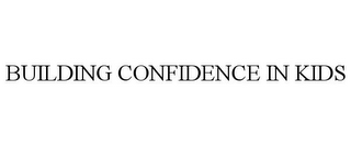 BUILDING CONFIDENCE IN KIDS