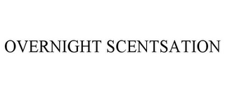 OVERNIGHT SCENTSATION