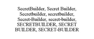 SECRETBUILDER, SECRET BUILDER, SECRETBUILDER, SECRETBUILDER, SECRET-BUILDER, SECRET-BUILDER, SECRETBUILDER, SECRET BUILDER, SECRET-BUILDER