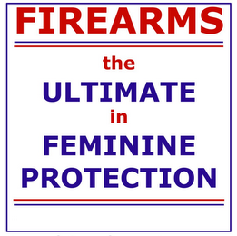 FIREARMS THE ULTIMATE IN FEMININE PROTECTION