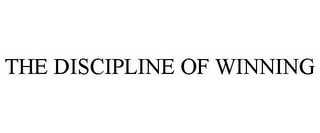 THE DISCIPLINE OF WINNING