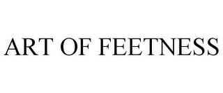 ART OF FEETNESS