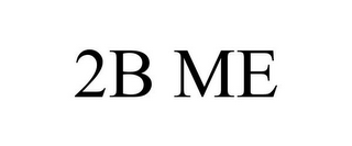 2B ME