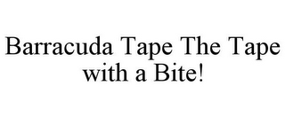 BARRACUDA TAPE THE TAPE WITH A BITE!