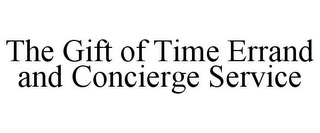 THE GIFT OF TIME ERRAND AND CONCIERGE SERVICE