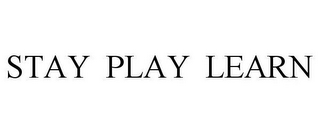 STAY PLAY LEARN