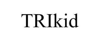 TRIKID