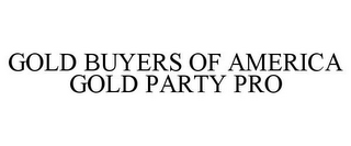 GOLD BUYERS OF AMERICA GOLD PARTY PRO