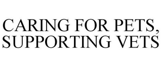 CARING FOR PETS, SUPPORTING VETS