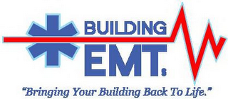 BUILDING EMTS "BRINGING YOUR BUILDING BACK TO LIFE"