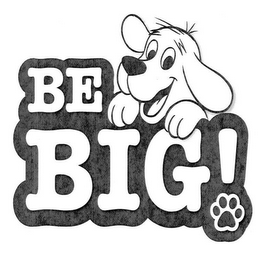 BE BIG!