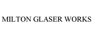 MILTON GLASER WORKS