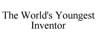 THE WORLD'S YOUNGEST INVENTOR