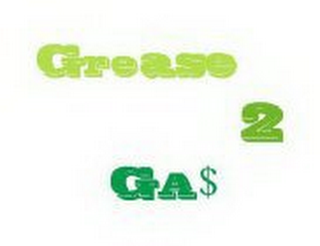 GREASE 2 GA$