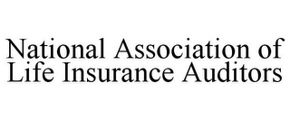 NATIONAL ASSOCIATION OF LIFE INSURANCE AUDITORS