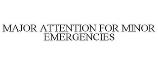 MAJOR ATTENTION FOR MINOR EMERGENCIES