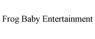 FROG BABY ENTERTAINMENT