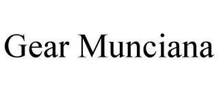 GEAR MUNCIANA
