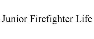 JUNIOR FIREFIGHTER LIFE