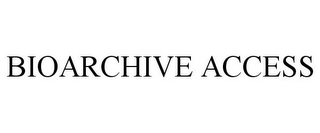 BIOARCHIVE ACCESS