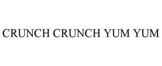 CRUNCH CRUNCH YUM YUM