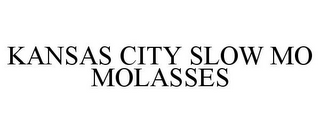 KANSAS CITY SLOW MO MOLASSES