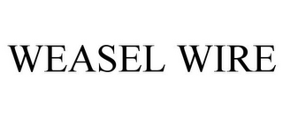 WEASEL WIRE